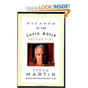 Picasso at the Lapin Agile and Other Plays by Steve Martin