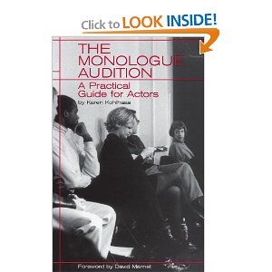 The Monologue Audition: A Practical Guide for Actors  by Karen Kohlhaas 
