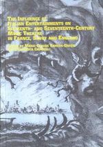 The Influence of Italian Entertainments on Sixteenth-And Seventeenth-Century Music Th