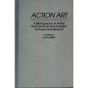 Action Art: A Bibliography of Artists' Performance from Futurism to Fluxus and Beyond Cover