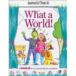 What a World!: A Musical for You and Your Friends to Perform
