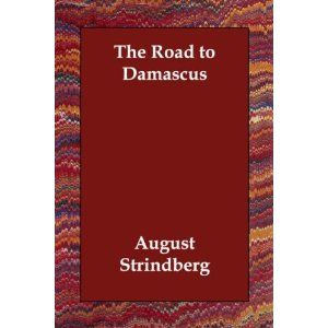 The Road to Damascus by August Strindberg