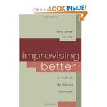 Improvising Better: A Guide for the Working Improviser