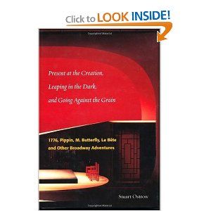Present at the Creation, Leaping in the Dark, and Going Against the Grain by Stuart Ostrow