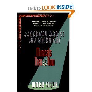 Broadway Babies Say Goodnight : Musicals Then and Now by Mark Steyn