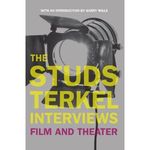 The Studs Terkel Interviews: Film and Theater