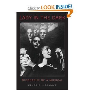 Lady in the Dark: Biography of a Musical  by Bruce D. McClung