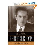 George Gershwin: His Life and Work