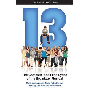 13 (The Applause Libretto Library) - The Complete Book and Lyrics of the Broadway Musical by Dan Elish, Robert Horn