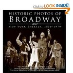 Historic Photos of Broadway: New York Theater: 1850-1970