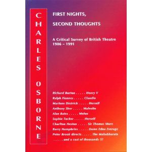 Charles Osborne's Theatricals: The Collected Dramatic Criticism by Charles Osborne