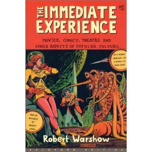 The Immediate Experience: Movies, Comics, Theatre, and Other Aspects of Popular Cultu Cover