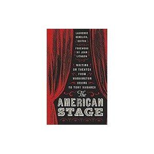 The American Stage: Writing on Theater from Washington Irving to Tony Kushner  Cover