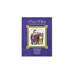 Snow White: A Guide to Child Centered Musical Theatre  by Patricia Rickard-Lauri