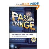 Passing Strange: The Complete Book and Lyrics Of The Broadway Musical