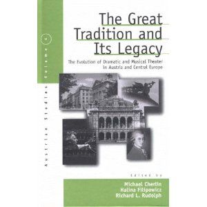 The Great Tradition and Its Legacy: The Evolution of Dramatic and Musical Theater in Austria and Central Europe by Michael Cherlin, Halina Filipowicz, Richard L. Rudolph 