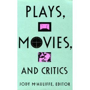 Plays, Movies, and Critics by Jody McAuliffe (Editor)