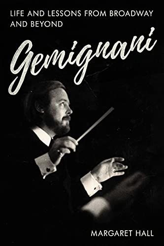 Paul Gemignani: Life and Lessons from Broadway and Beyond by Margaret Hall
