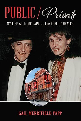 Public/Private: My Life with Joe Papp at The Public Theater by Gail Merrifield