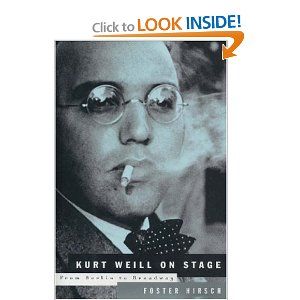 Kurt Weill -  On Stage: From Berlin to Broadway by Foster Hirsch