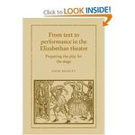 From Text to Performance in the Elizabethan Theatre: Preparing the Play for the Stage