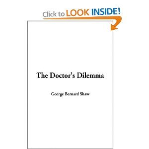 The Doctor's Dilemma by George Bernard Shaw