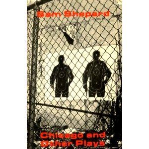Chicago And Other Plays by Sam Shepard