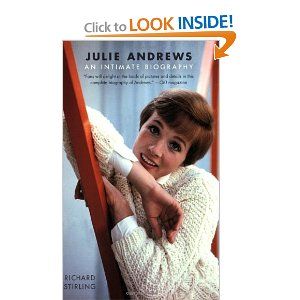Julie Andrews: An Intimate Biography by Richard Stirling