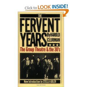 The Fervent Years: The Group Theatre And The Thirties  by Harold Clurman