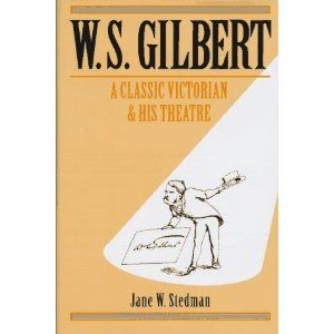 W. S. Gilbert: A Classic Victorian and His Theatre Cover