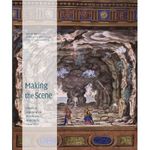 Making the Scene: A History of Stage Design and Technology in Europe and the United S