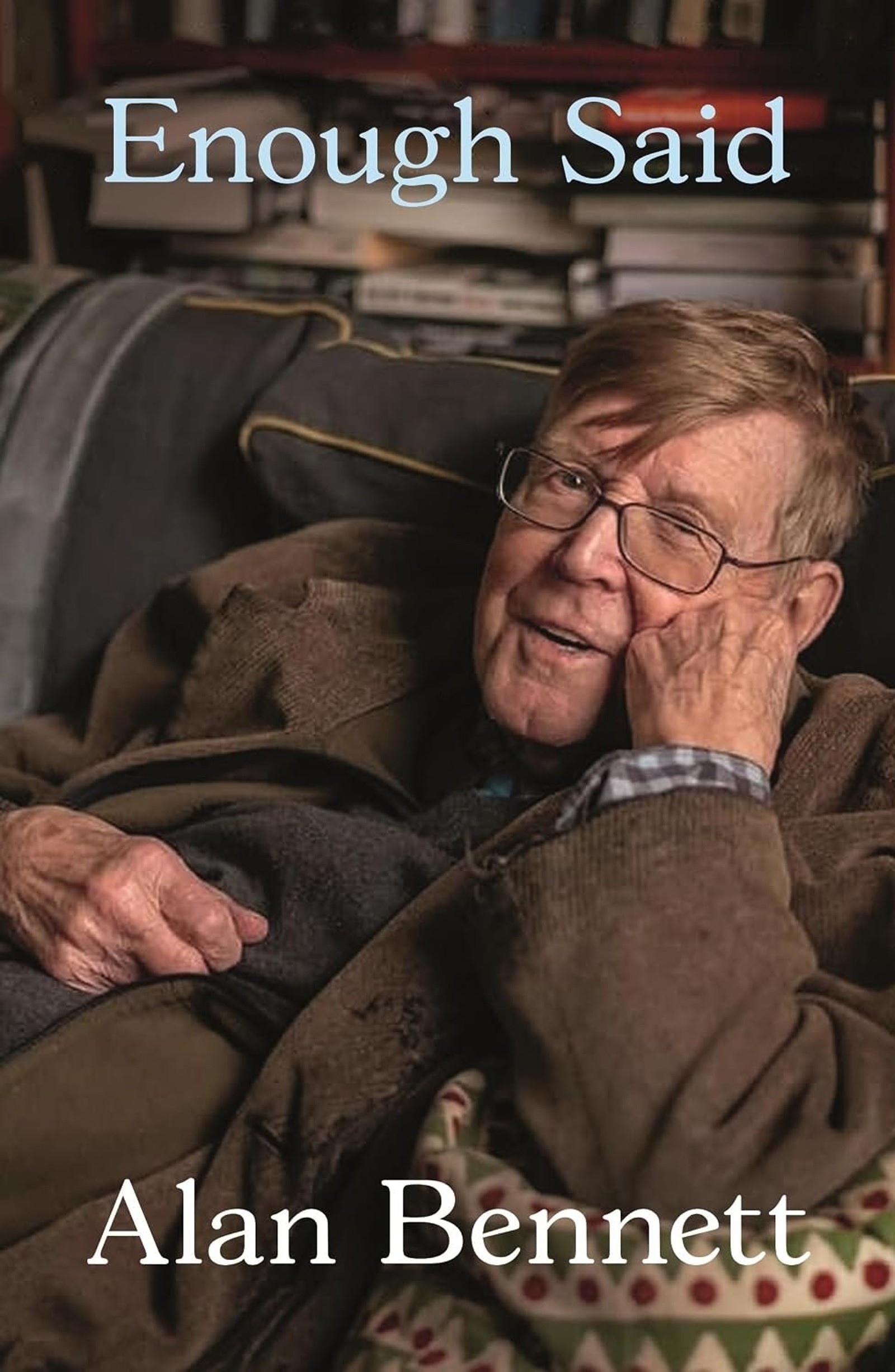Enough Said by Alan Bennett