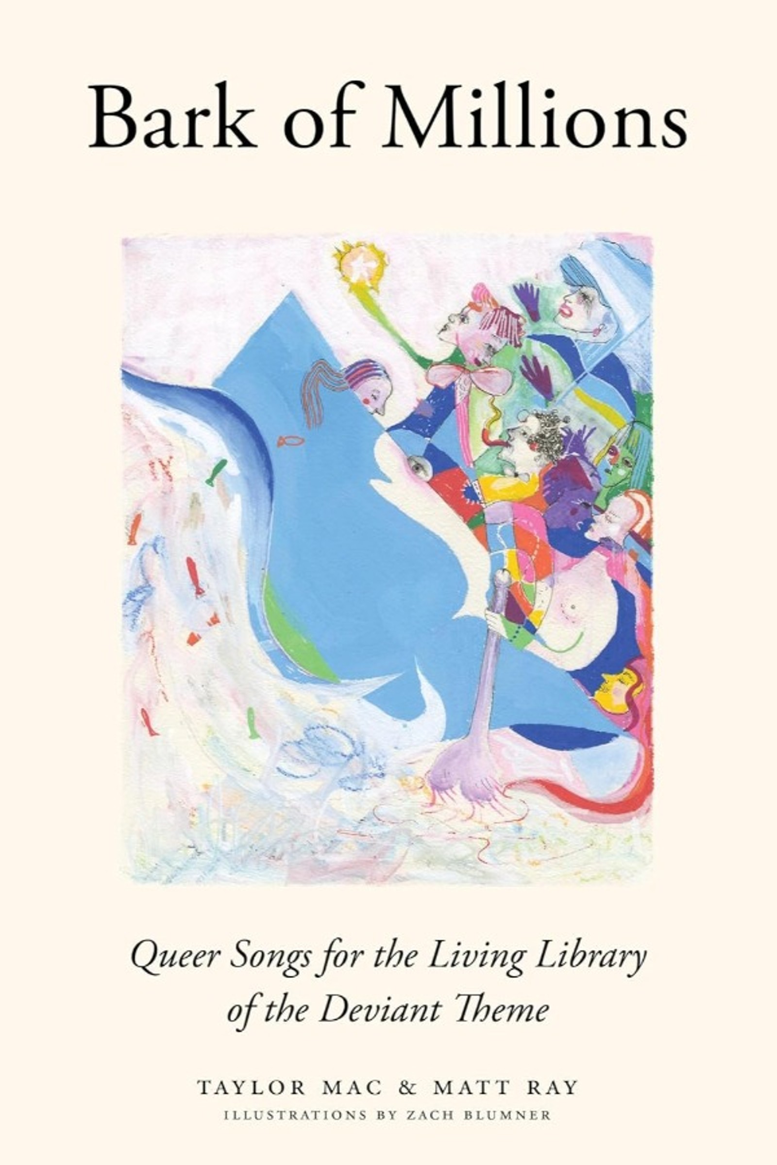 Bark of Millions: Queer Songs for the Living Library of the Deviant Theme  by Taylor Mac