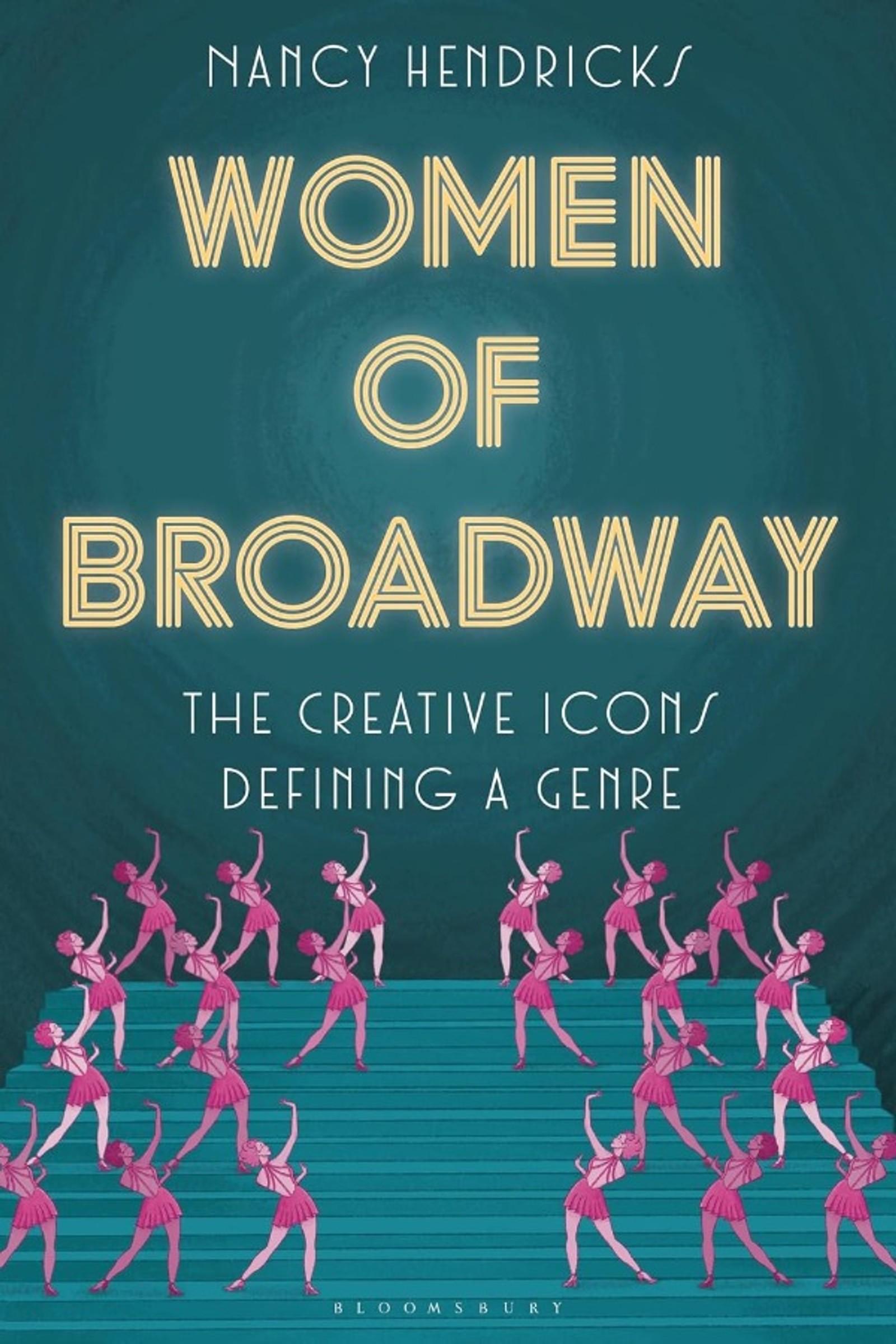 Women of Broadway: The Creative Icons Defining a Genre by Nancy Hendricks