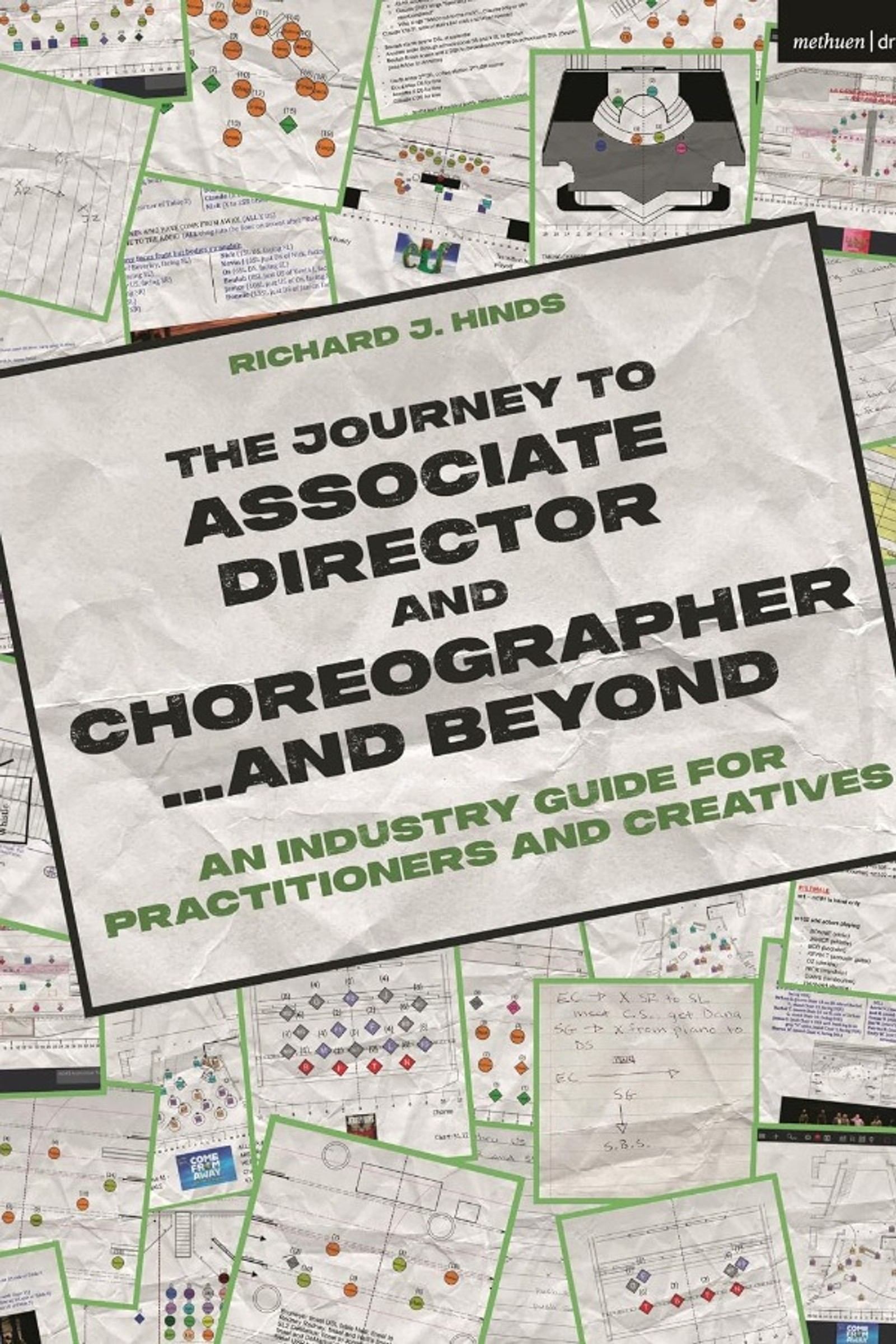 The Journey to Associate Director and Choreographer… and Beyond: An Industry Guide for Practitioners and Creatives by Richard J. Hinds