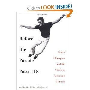 Before the Parade Passes By: Gower Champion and the Glorious American Musical Cover
