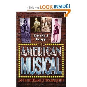 The American Musical and the Performance of Personal Identity by Raymond Knapp