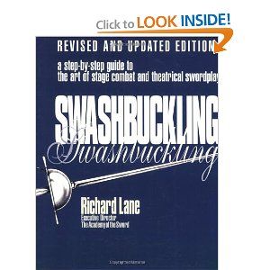 Swashbuckling: A Step-by-Step Guide to the Art of Stage Combat and Theatrical Swordplay - Revised and Updated Editi  by Richard Lane