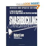 Swashbuckling: A Step-by-Step Guide to the Art of Stage Combat and Theatrical Swordpl
