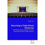 Becoming a Triple-Threat Performer: Developing Artistic Identity in a Post-Secondary