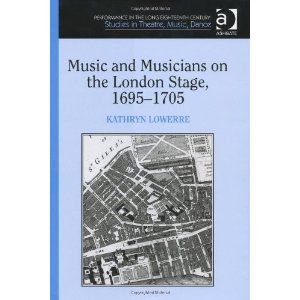 Music and Musicians on the London Stage, 1695 - 1705 by Kathryn Lowerre