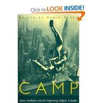 Camp: Queer Aesthetics and the Performing Subject--A Reader