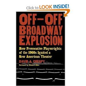 Off-Off-Broadway Explosion: How Provocative Playwrights of the 1960's Ignited a New American Theater  by David Crespy