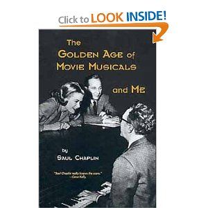 The Golden Age of Movie Musicals and Me by Saul Chaplin