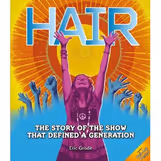 Hair: The Story of the Show that Defined a Generation