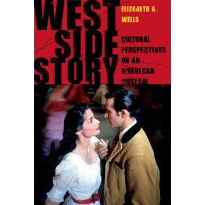 West Side Story: Cultural Perspectives on an American Musical  by Elizabeth A. Wells
