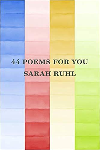 44 poems for you  by Sarah Ruhl