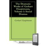 The Dramatic Works of Gerhart Hauptmann, Volume 1: Social Dramas