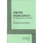 Gross Indecency: The Three Trials of Oscar Wilde