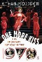 One More Kiss: The Broadway Musical in the 1970s